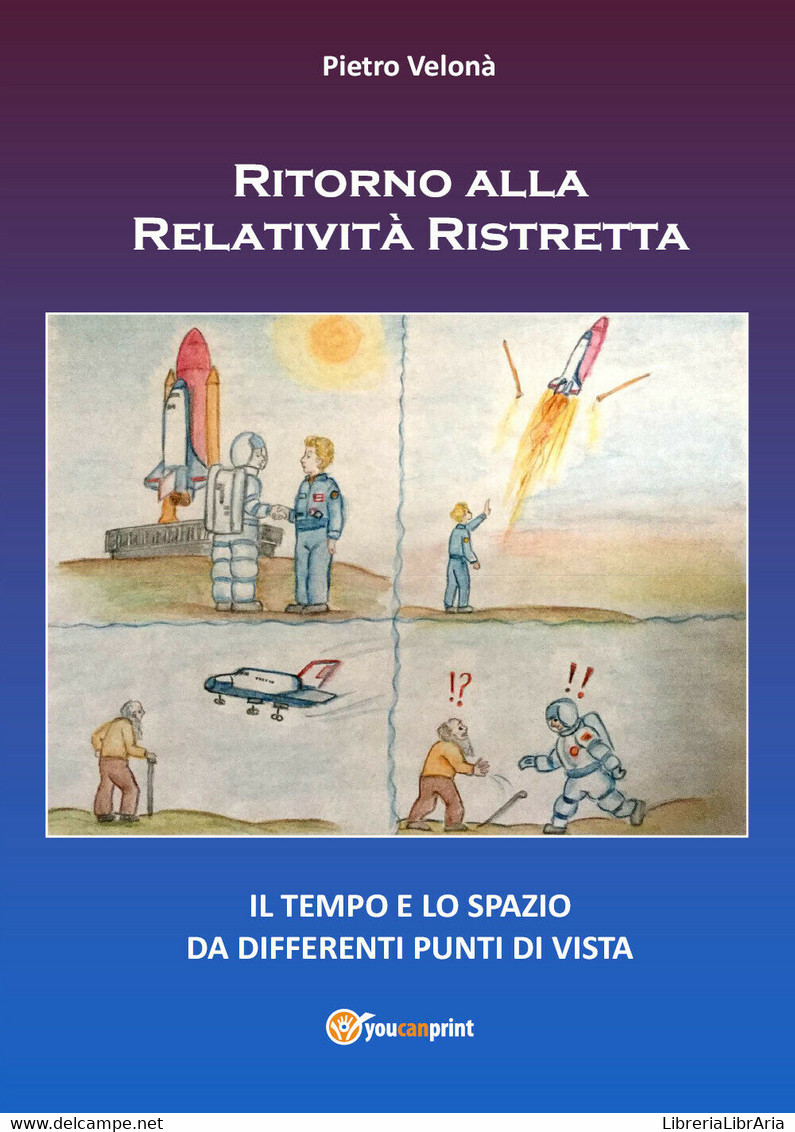 Ritorno Alla Relatività Ristretta - Pietro Velonà,  2019,  Youcanprint - Geneeskunde, Biologie, Chemie