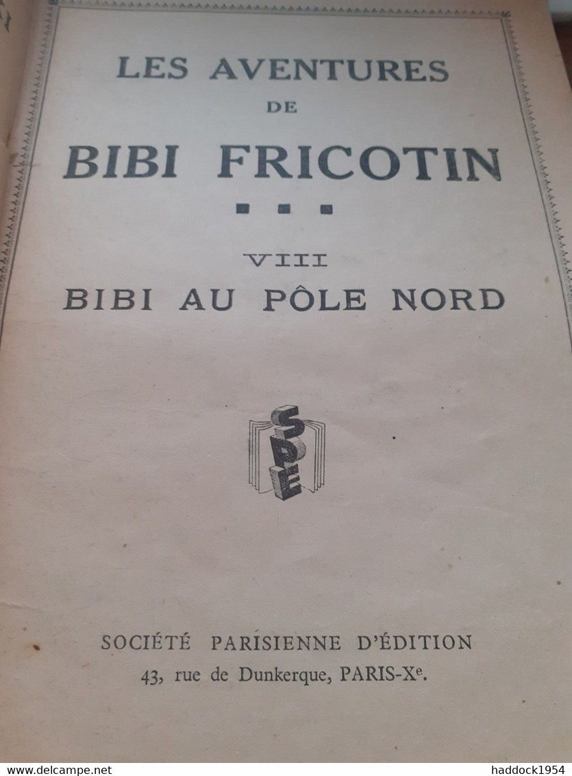 Bibi Fricotin Au Pôle Nord CALLAUD Société Parisienne D'édition 1950 - Bibi Fricotin