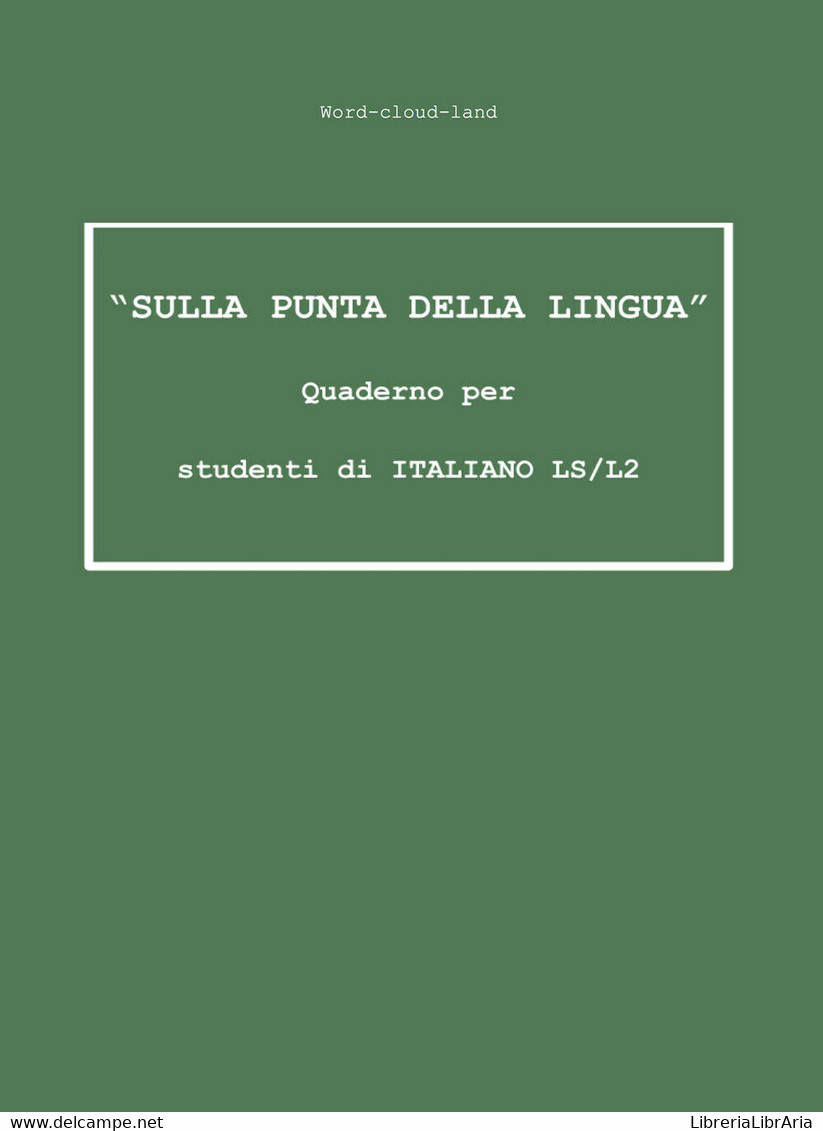 «Sulla Punta Della Lingua». Quaderno Per Studenti Di Italiano LS/L2. Word-cloud- - Cursos De Idiomas