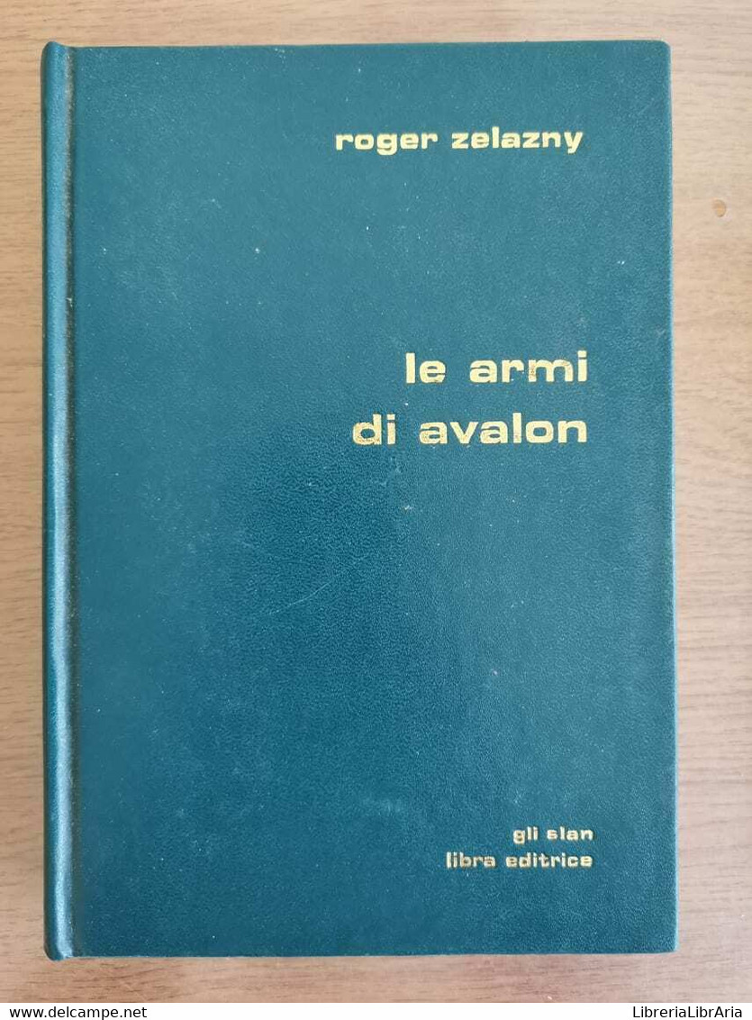 Le Armi Di Avalon - R. Zelazny - Libra Editrice - 1979 - AR - Ciencia Ficción Y Fantasía