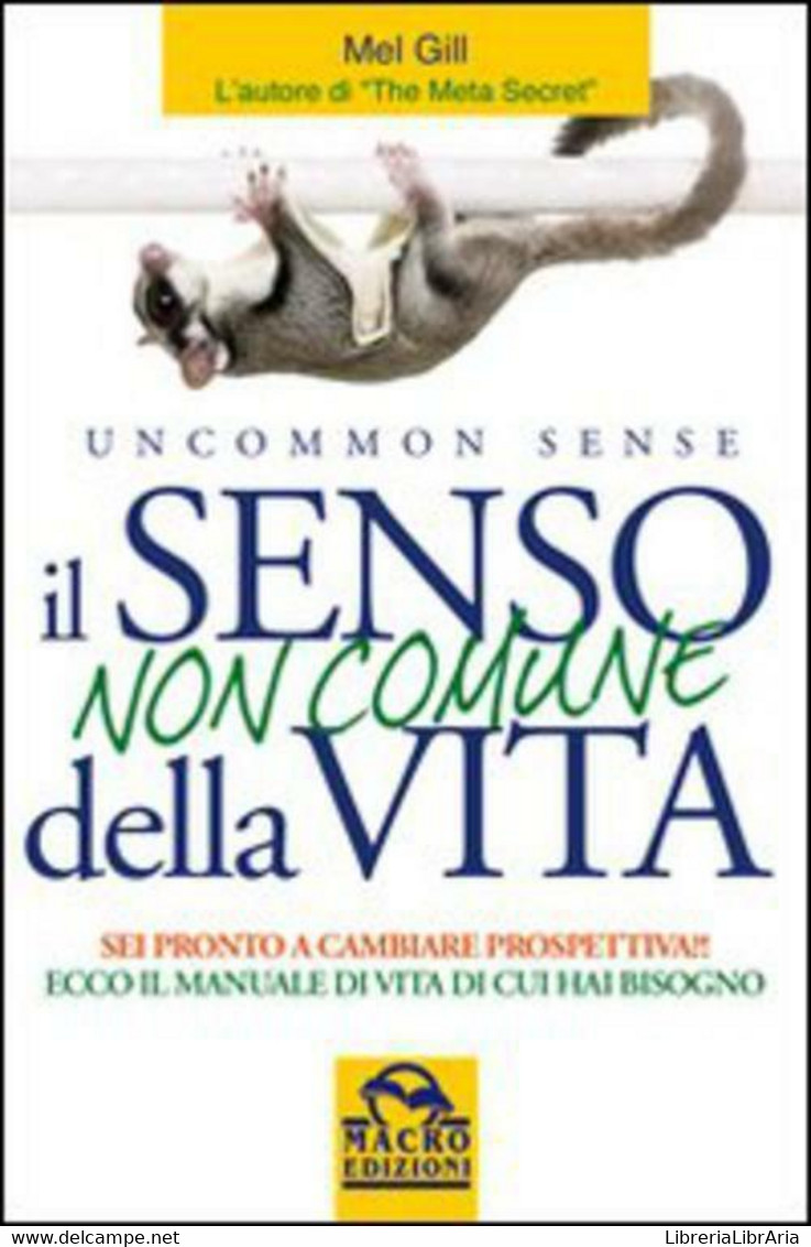 Il Senso Non Comune Della Vita. Sei Pronto A Cambiare Prospettiva? - Mel Gill - Geneeskunde, Psychologie