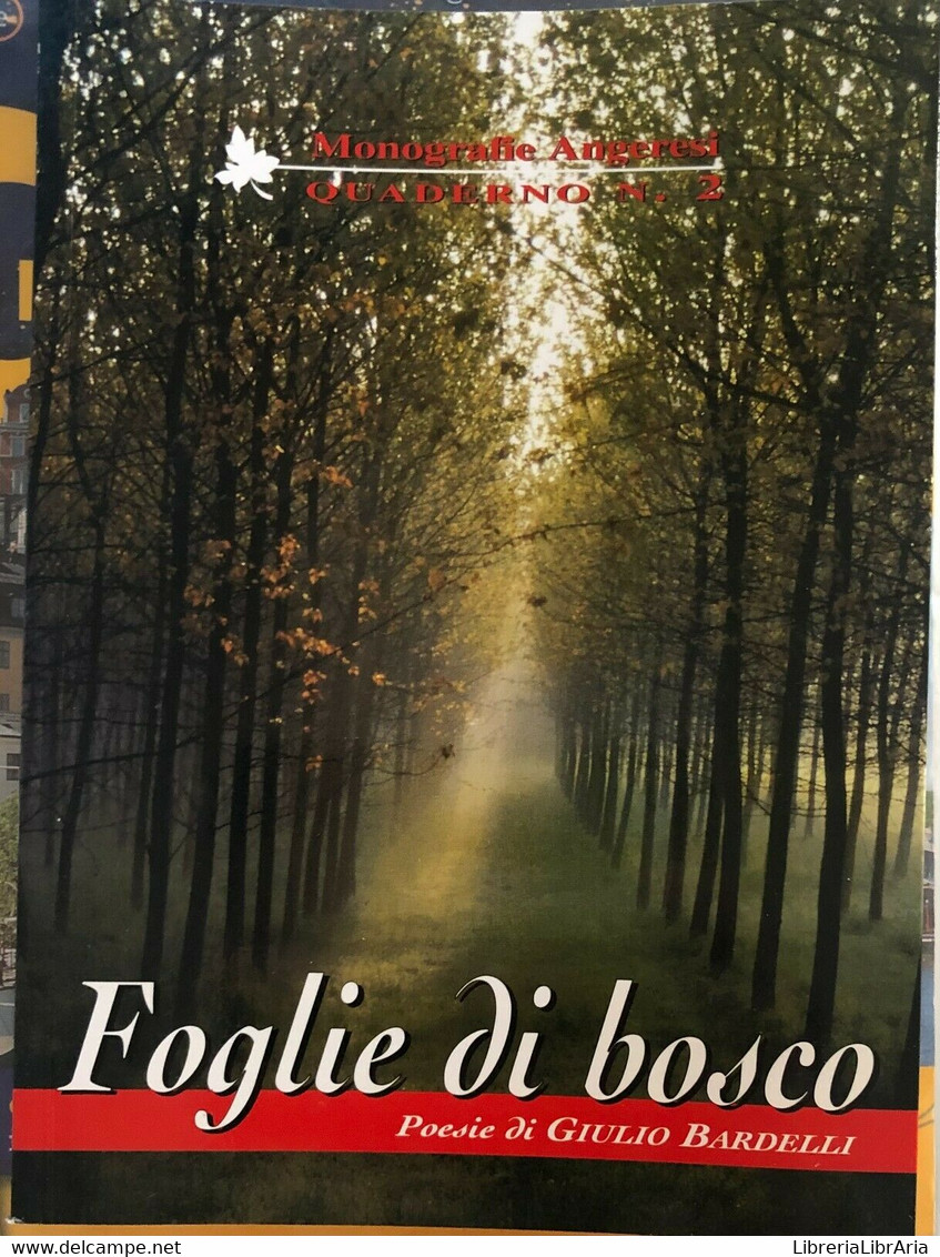 Foglie Di Bosco Di Giulio Bardelli,  Associazione Culturale Partegora - Poetry