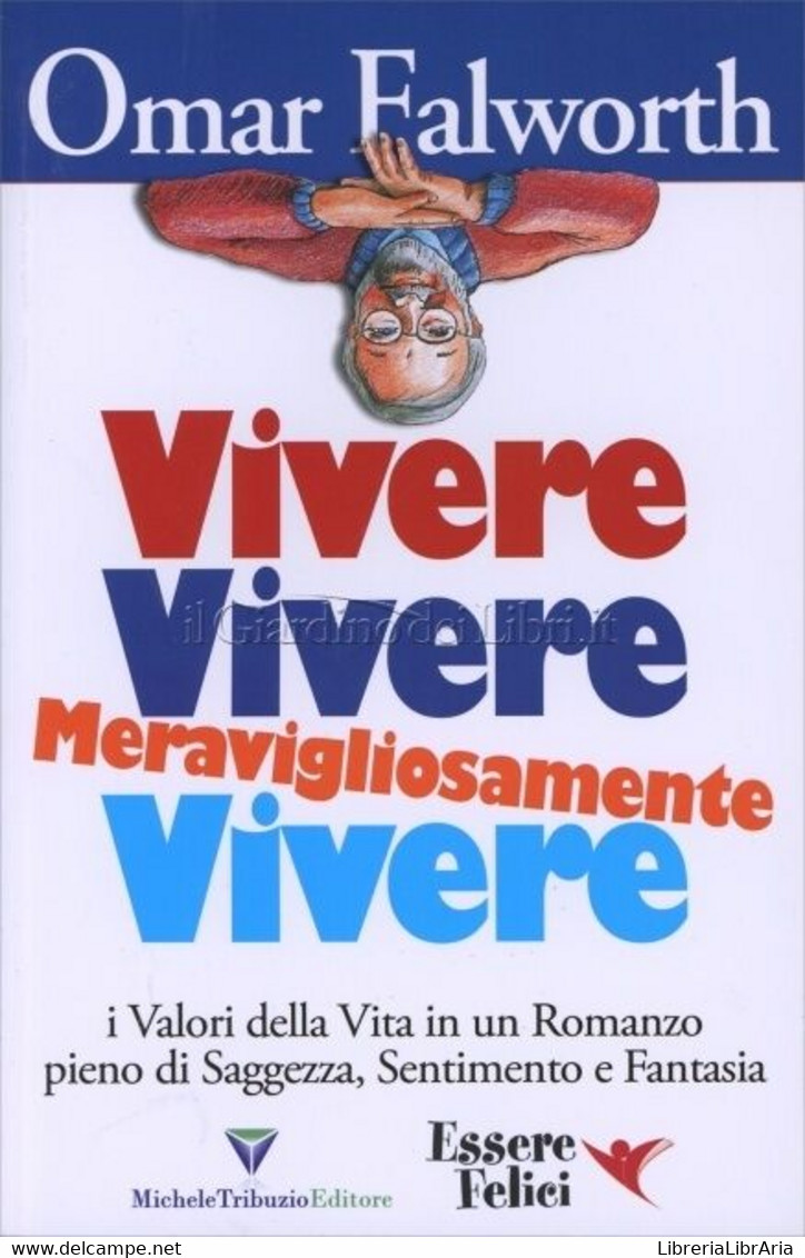 Vivere, Vivere, Meravigliosamente Vivere I Valori Della Vita In Un Romanzo.... - Medicina, Psicologia