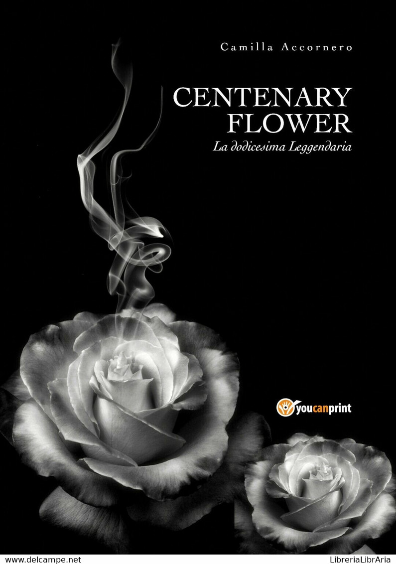 CENTENARY FLOWER La Dodicesima Leggendaria, Camilla Accornero,  2018 - Ciencia Ficción Y Fantasía