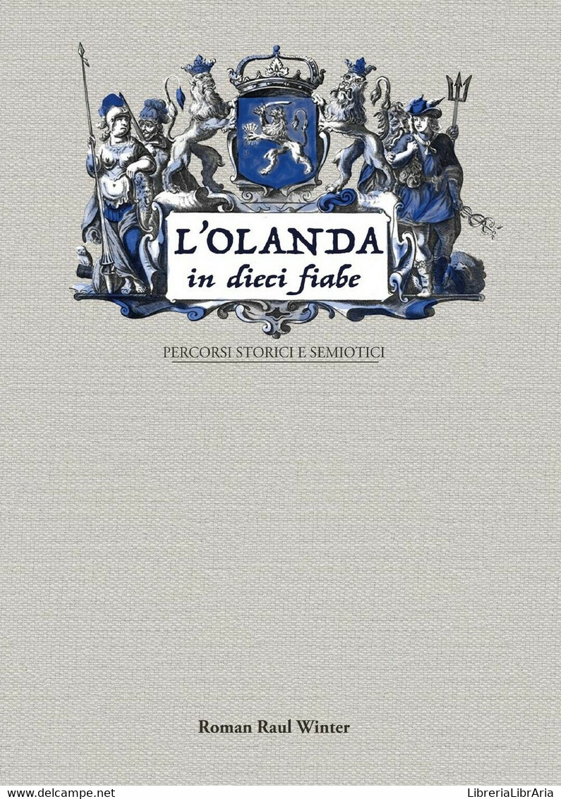 L’Olanda In Dieci Fiabe. Percorsi Storici E Semiotici.	 Di Roman Raul Winter - Sci-Fi & Fantasy