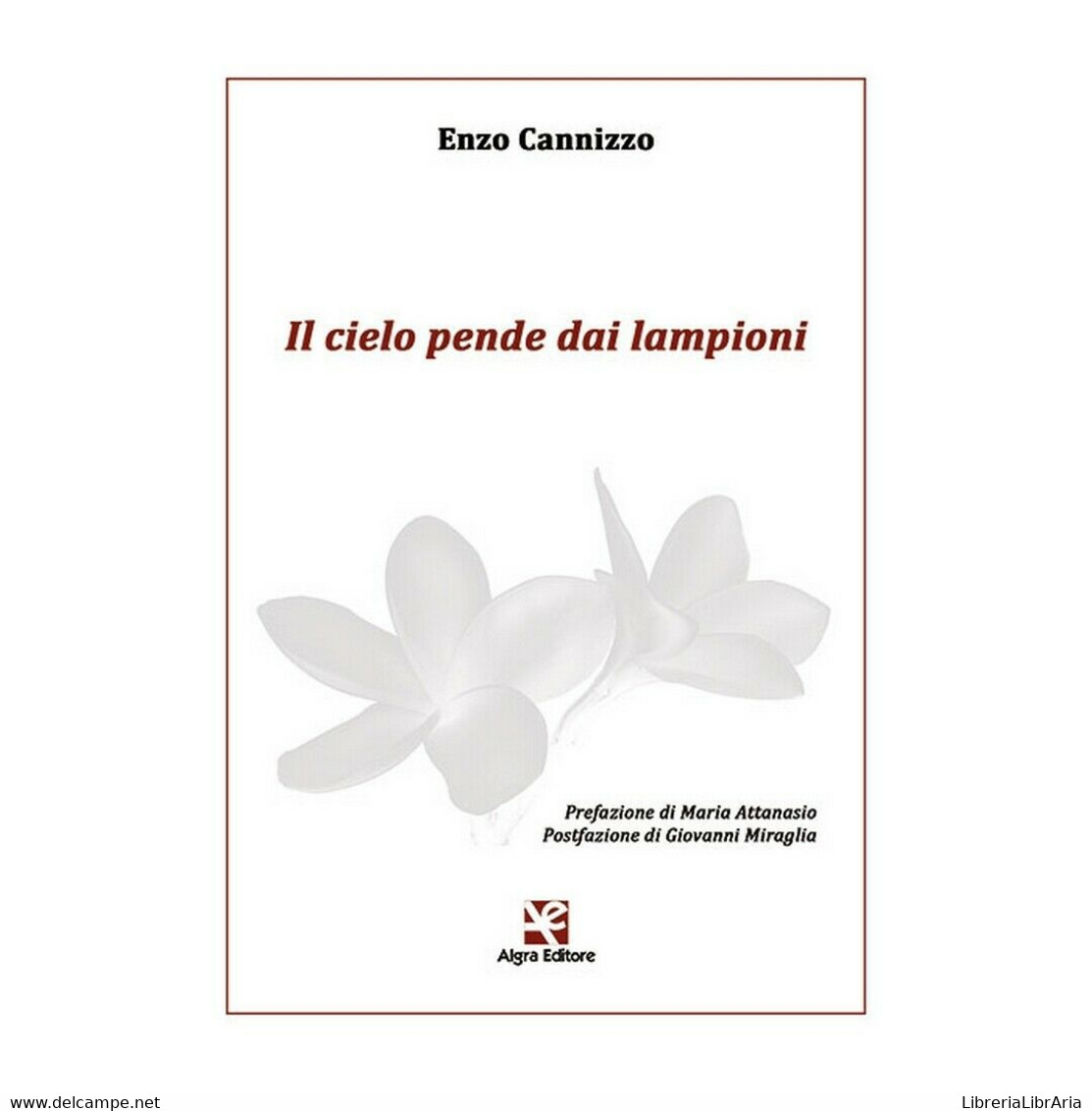 Il Cielo Pende Dai Lampioni	 Di Enzo Cannizzo,  Algra Editore - Poésie