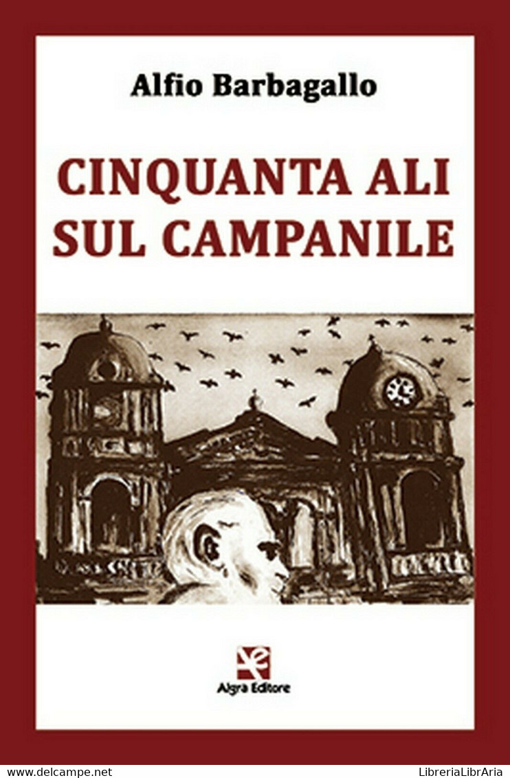 Cinquanta Ali Sul Campanile	 Di Alfio Barbagallo,  Algra Editore - Poesía