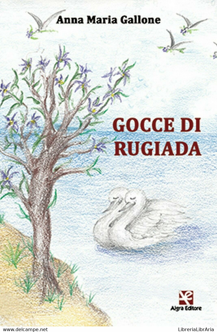 Gocce Di Rugiada	 Di Anna Maria Gallone,  Algra Editore - Poesía