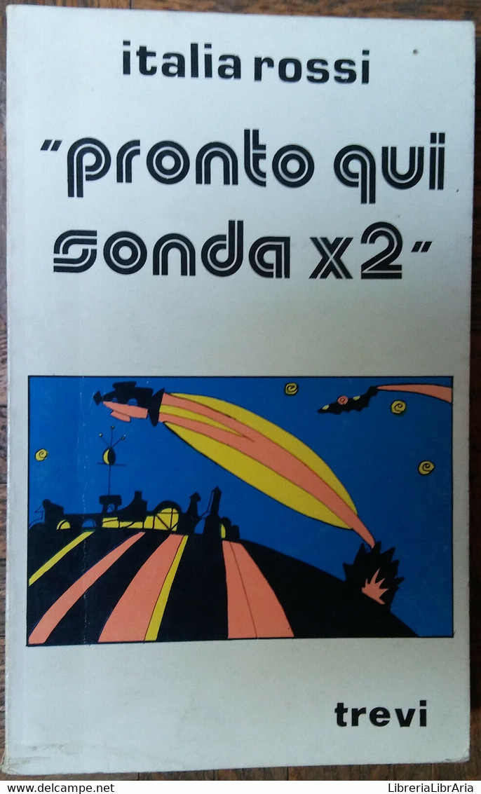 Pronto Qui Sonda X2 - Italia Rossi - Trevi,1977 - R - Ciencia Ficción Y Fantasía