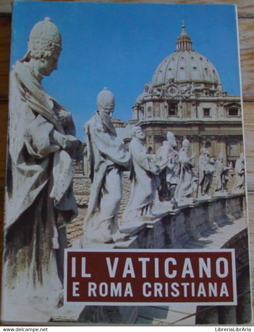 Il Vaticano E Roma Cristiana - Libreria Editrice Vaticana - Historia, Filosofía Y Geografía