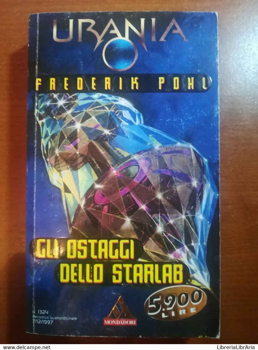 Gli Ostaggi Dello Starlab - Frederik Pohl - Urania/Mondadori - 1997 -M - Fantascienza E Fantasia