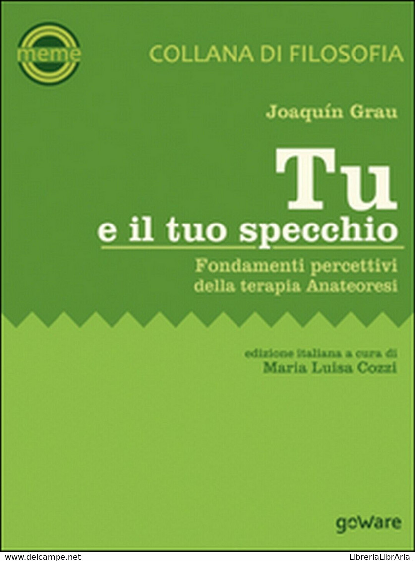 Tu E Il Tuo Specchio. Fondamenti Percettivi Della Terapia Anateoresi, 2015 - Medicina, Psicologia