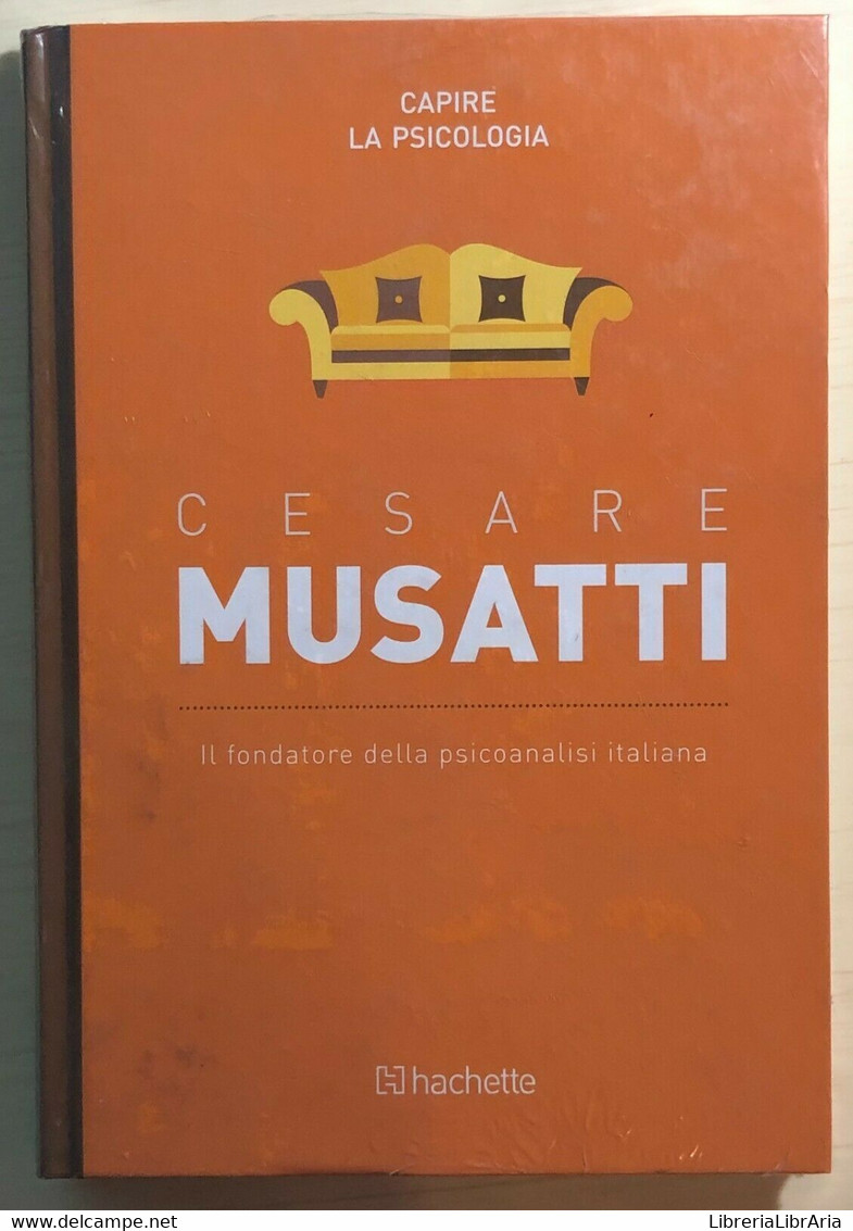 Il Fondatore Della Psicoanalisi Italiana Di Cesare Musatti,  2016,  Hachette - Medecine, Psychology