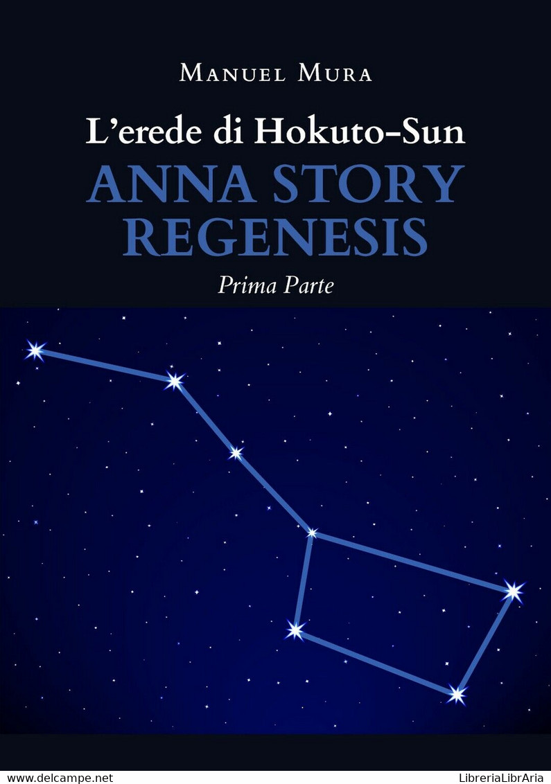 L’erede Di Hokuto-Sun. Anna Story Regenesis (prima Parte)	 Di Manuel Mura,  2020 - Fantascienza E Fantasia