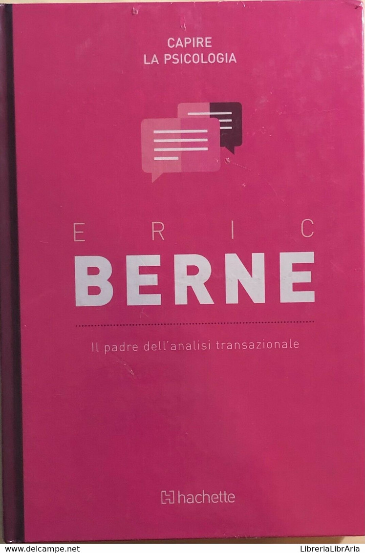 Il Padre Dell’analisi Transnazionale Di Eric Berne,  2018,  Hachette - Médecine, Psychologie
