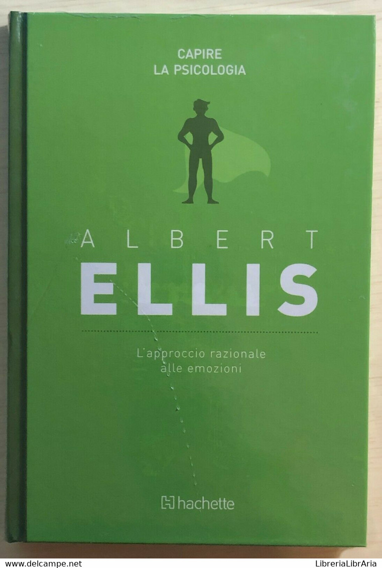 L’approccio Razionale Alle Emozioni Di Albert Ellis,  2018,  Hachette - Medecine, Psychology