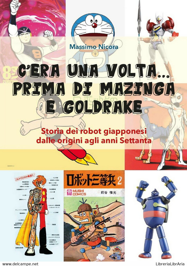 C’era Una Volta… Prima Di Mazinga E Goldrake. Storia Dei Robot Giapponesi - Manga