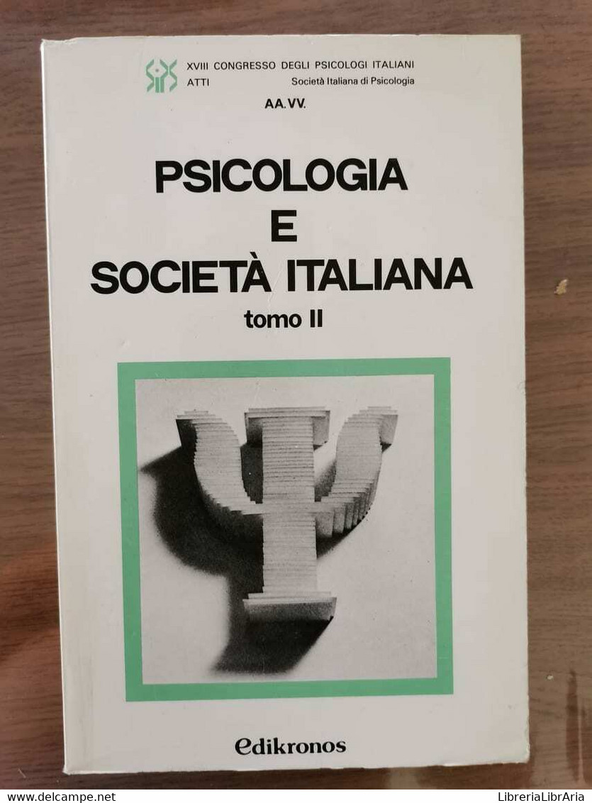 Psicologia E Società Italiana Tomo II - AA. VV. - Edikronos - 1981 - AR - Medecine, Psychology