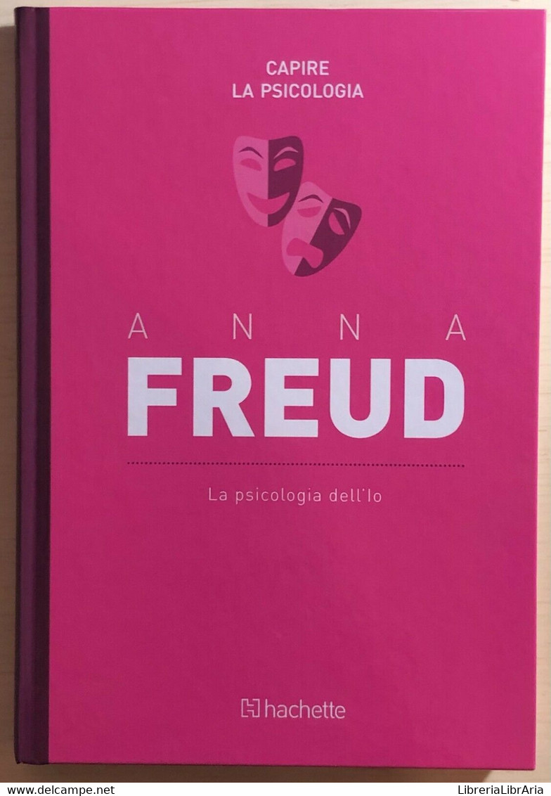 La Psicologia Dell’Io	Di Anna Freud,  2018,  Hachette - Medicina, Psicología