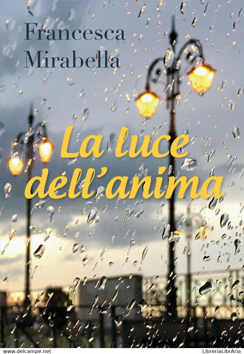 La Luce Dell’anima Di Francesca Mirabella,  2019,  Youcanprint - Poésie