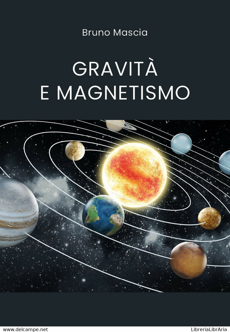 Gravità E Magnetismo Di Bruno Mascia,  2021,  Youcanprint - Medecine, Biology, Chemistry