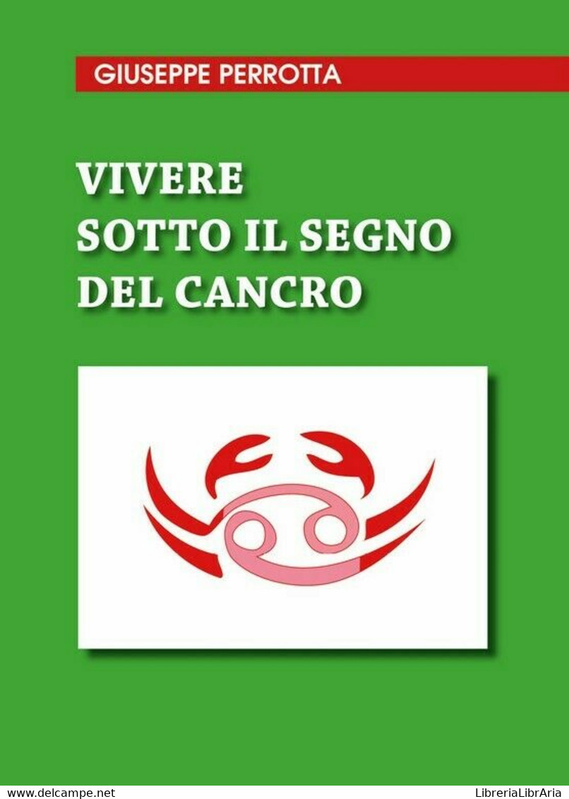 Vivere Sotto Il Segno Del Cancro	 Di Giuseppe Perrotta,  2020,  Youcanprint - Geneeskunde, Biologie, Chemie