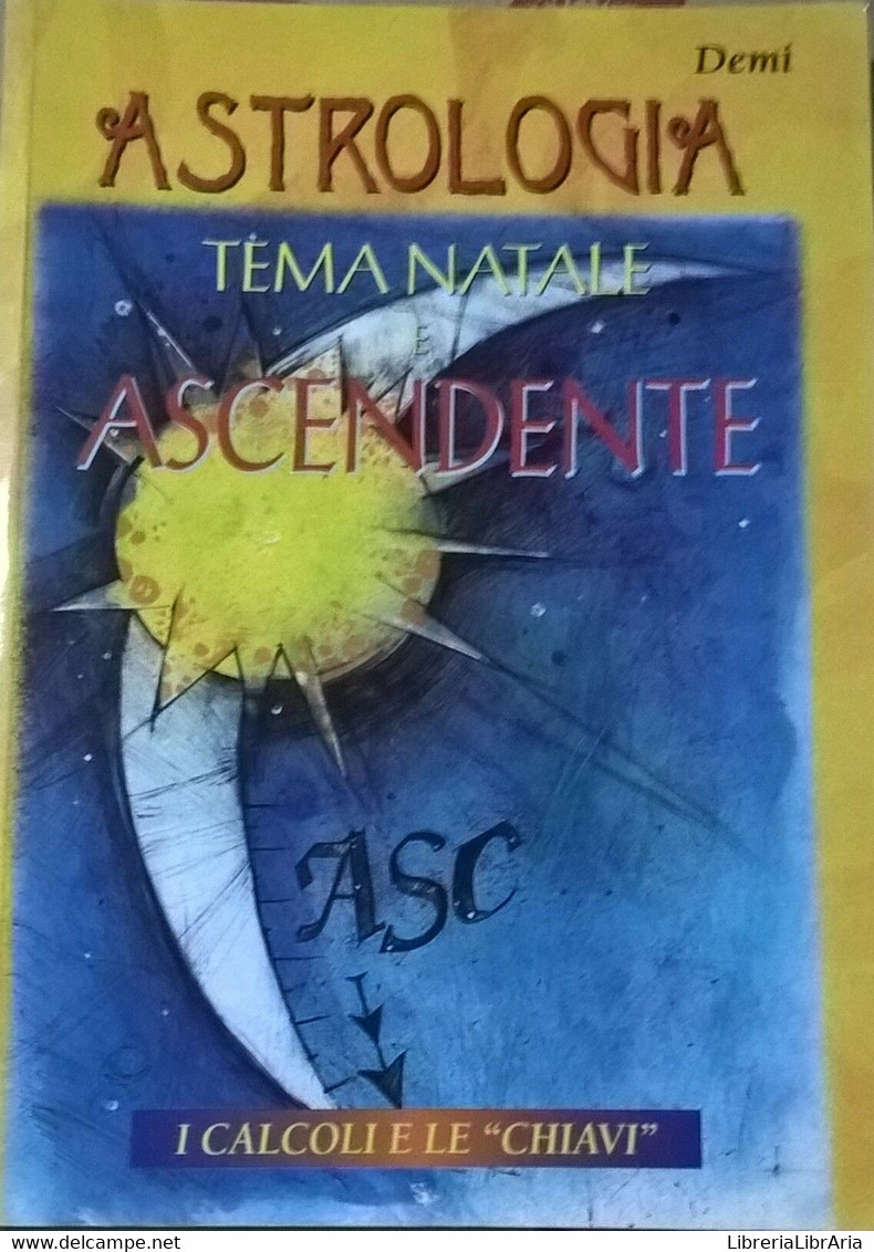 Astrologia Tema Natale E Ascendente - Demi (Giunti Demetra 1998) Ca - Textos Científicos