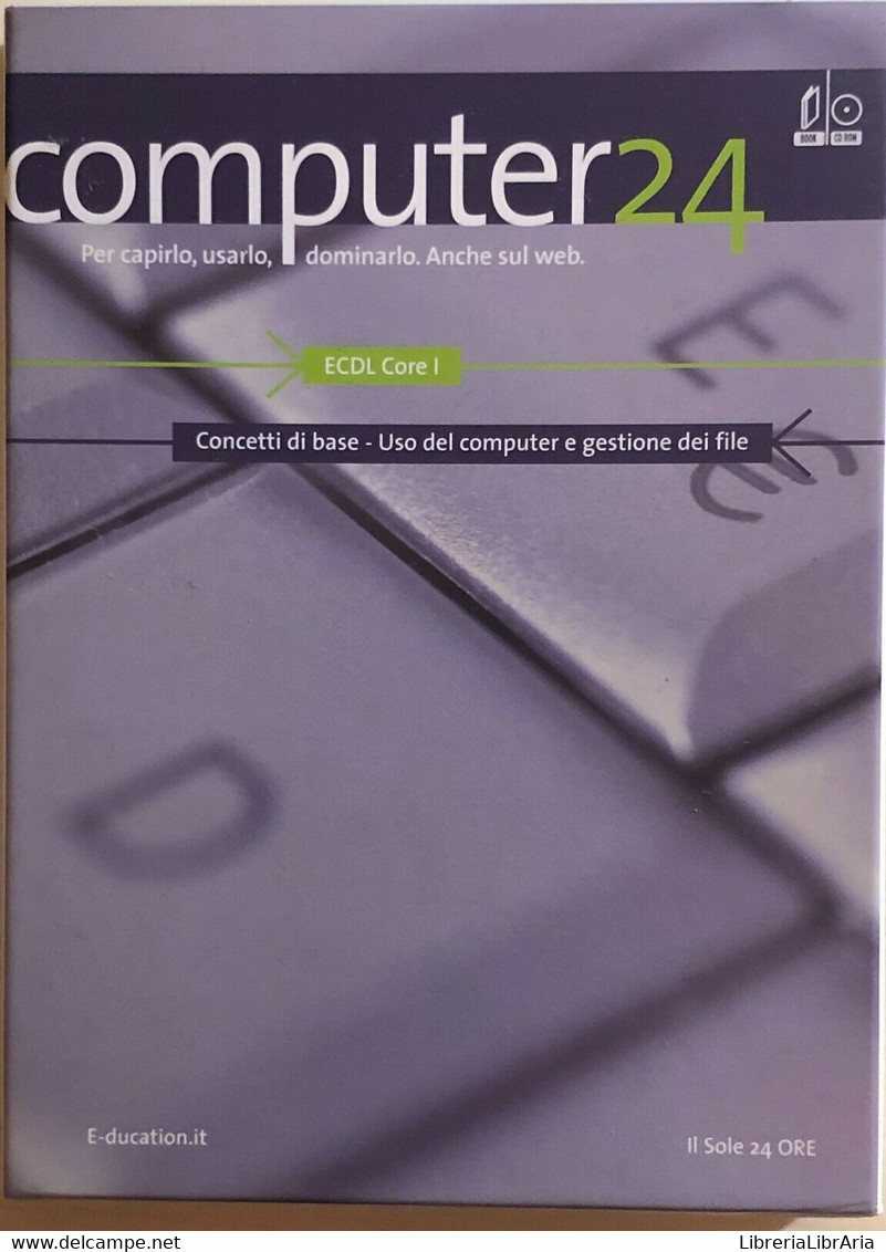 Computer 24 ECDL Core 1 Di Aa.vv., 2006, Il Sole 24 Ore - Informatica