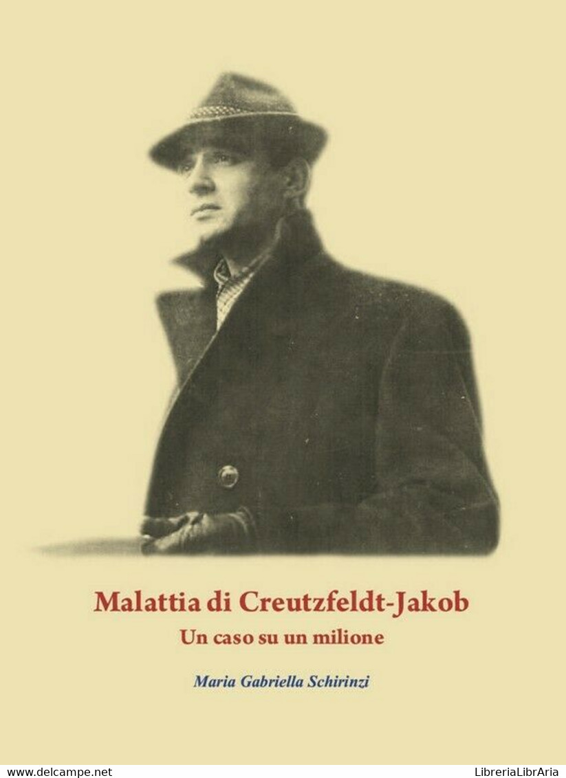 Malattia Di Creutzfeldt-Jakob. Un Caso Su Un Milione	 Di Maria Gabriella Schirin - Médecine, Biologie, Chimie