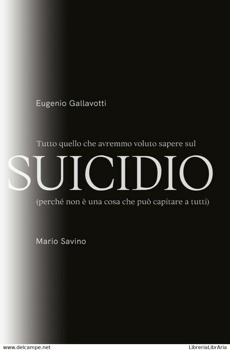 Tutto Quello Che Avremmo Voluto Sapere Sul SUICIDIO	 Di Eugenio Gallavotti - Mar - Medizin, Biologie, Chemie