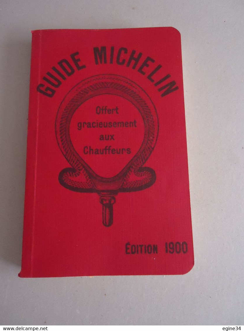 Guide Michelin Edition 1900 - Réimpression De La Première édition - Offfert Gracieusement Aux Chauffeurs - Michelin-Führer