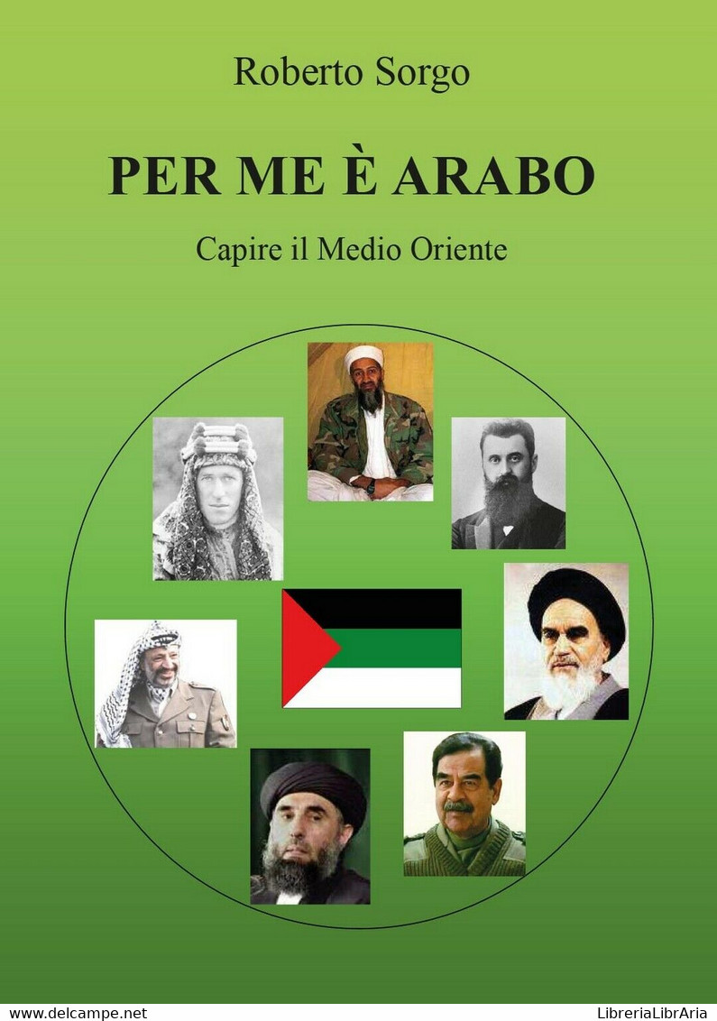 Per Me è Arabo - Capire Il Medio Oriente	 Di Roberto Sorgo,  2017,  Youcanprint - Geschichte, Philosophie, Geographie