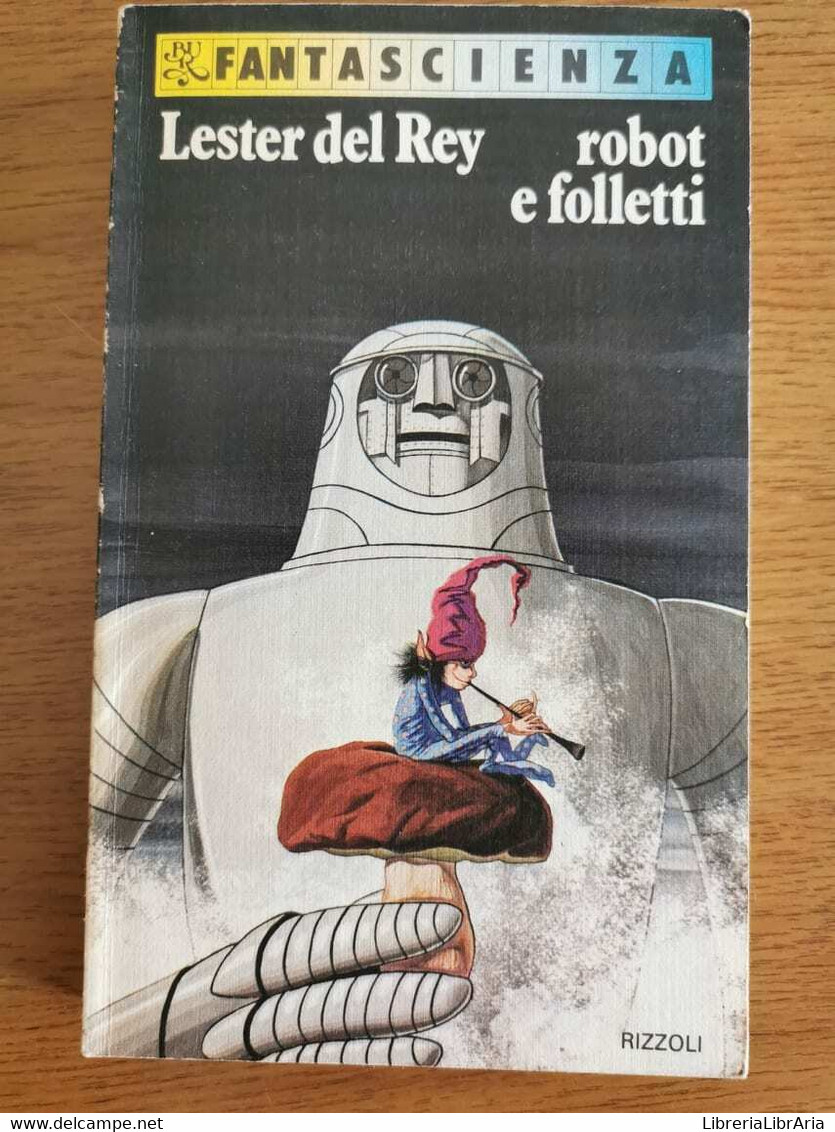 Robot E Folletti - L. Del Rey - Rizzoli - 1981 - AR - Sci-Fi & Fantasy