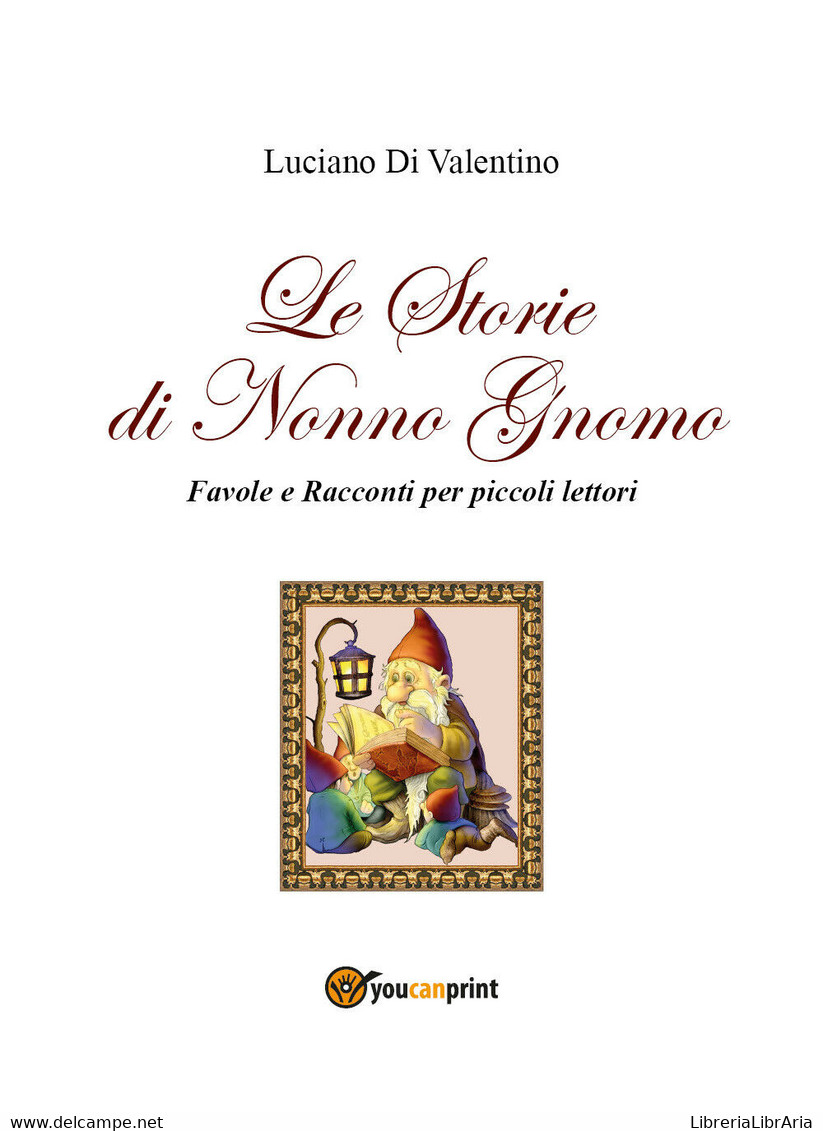 Le Storie Di Nonno Gnomo. (Favole E Racconti Per Piccoli Lettori). Ediz. Illustr - Sci-Fi & Fantasy