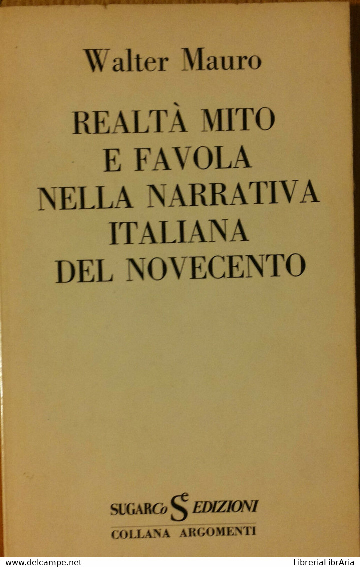 Realtà Mito E Favola Nella Narrativa Italiana Del.. - Mauro - SugarCo,1974 - R - Critica