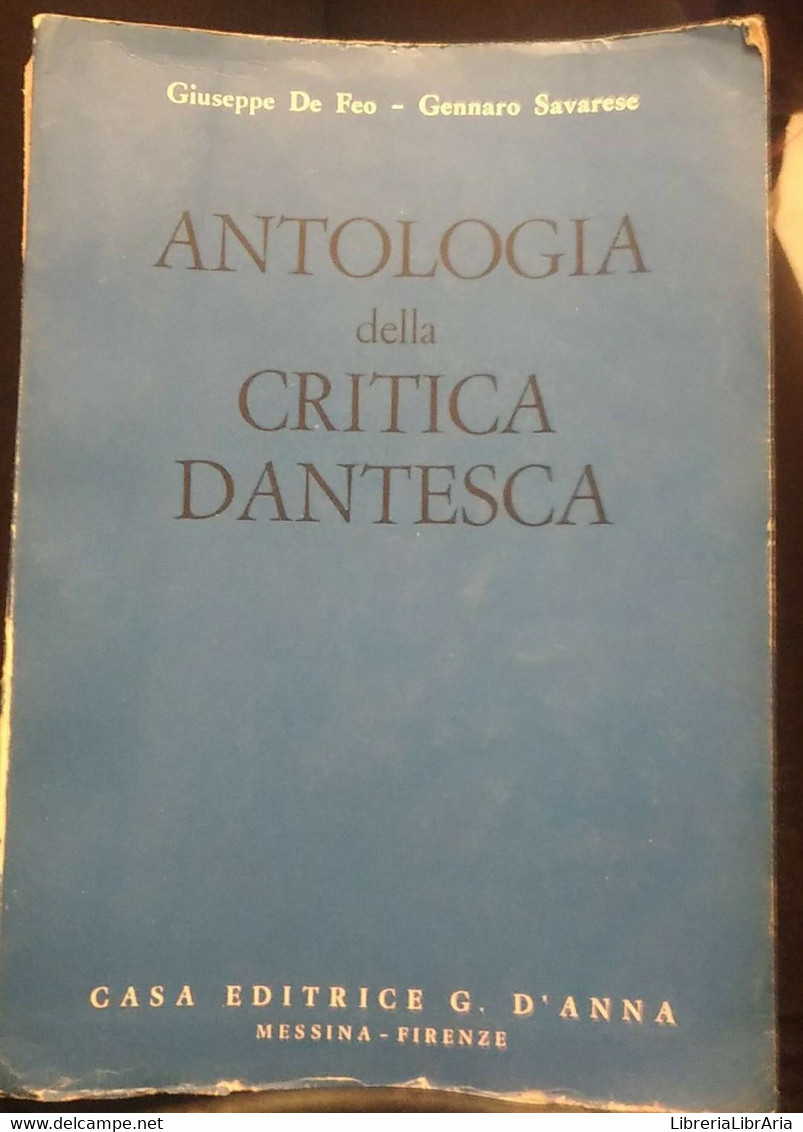 Antologia Della Critica Dantesca - Giuseppe De Feo, Gennaro Savarese, 1958 - S - Critica