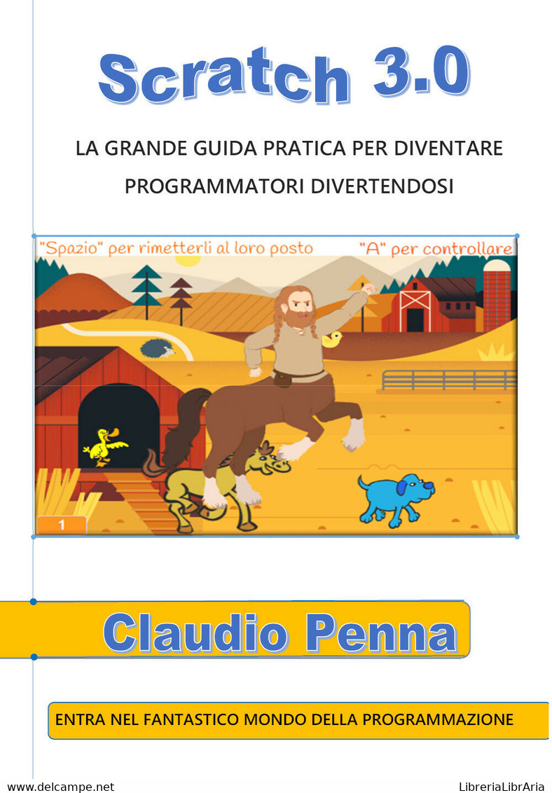 Scratch 3.0 La Grande Guida Pratica Per Diventare Programmatori Divertendosi - Informática