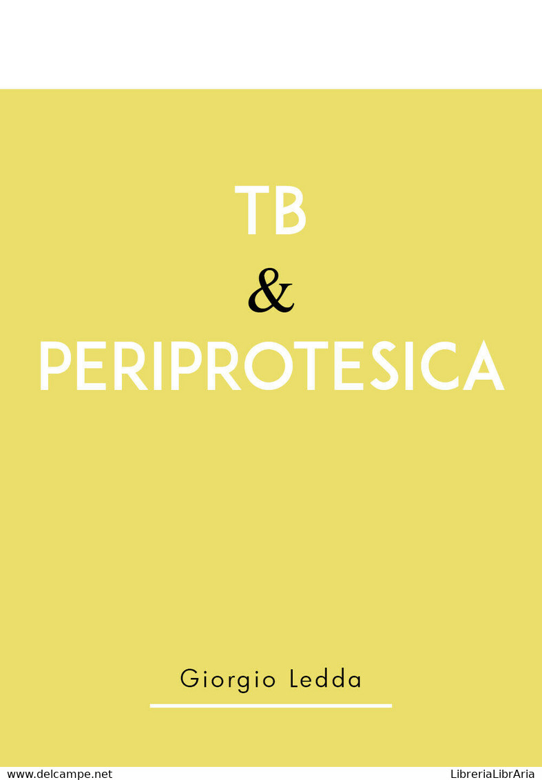 Tb & Periprotesica	 Di Giorgio Ledda,  2019,  Youcanprint - Geneeskunde, Biologie, Chemie