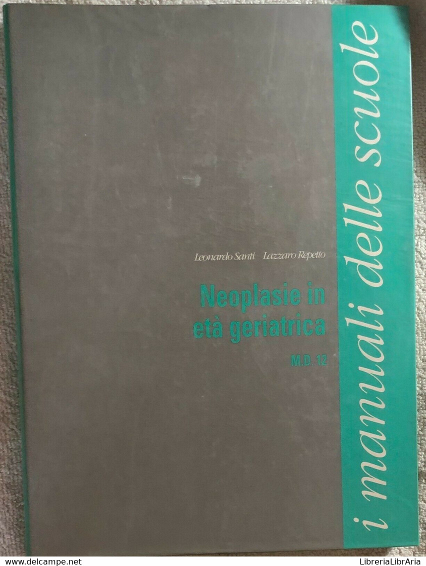 Neoplasie In Età Geriatrica Di Leonardo Santi-lazzaro Repetto,  1983,  Istituto - Medecine, Biology, Chemistry