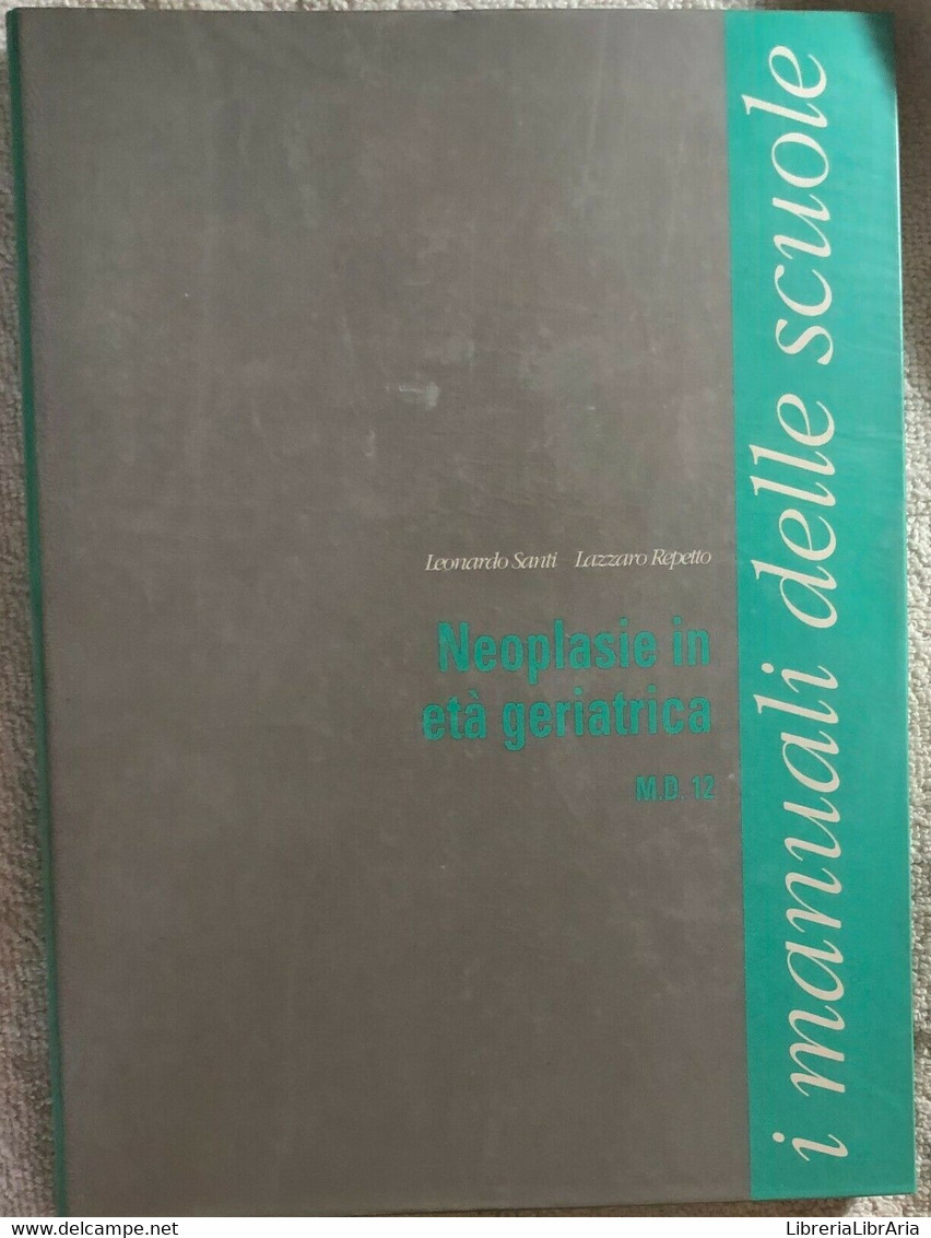 Neoplasie In Età Geriatrica Di Leonardo Santi-lazzaro Repetto,  1983,  Istituto - Geneeskunde, Biologie, Chemie