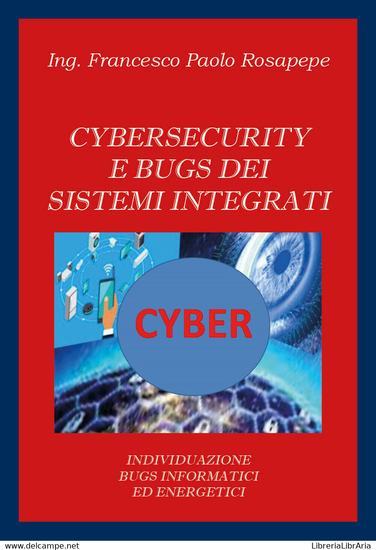 Cybersecurity E Bugs Dei Sistemi Integrati	 Di Francesco Paolo Rosapepe,  2020 - Informatica