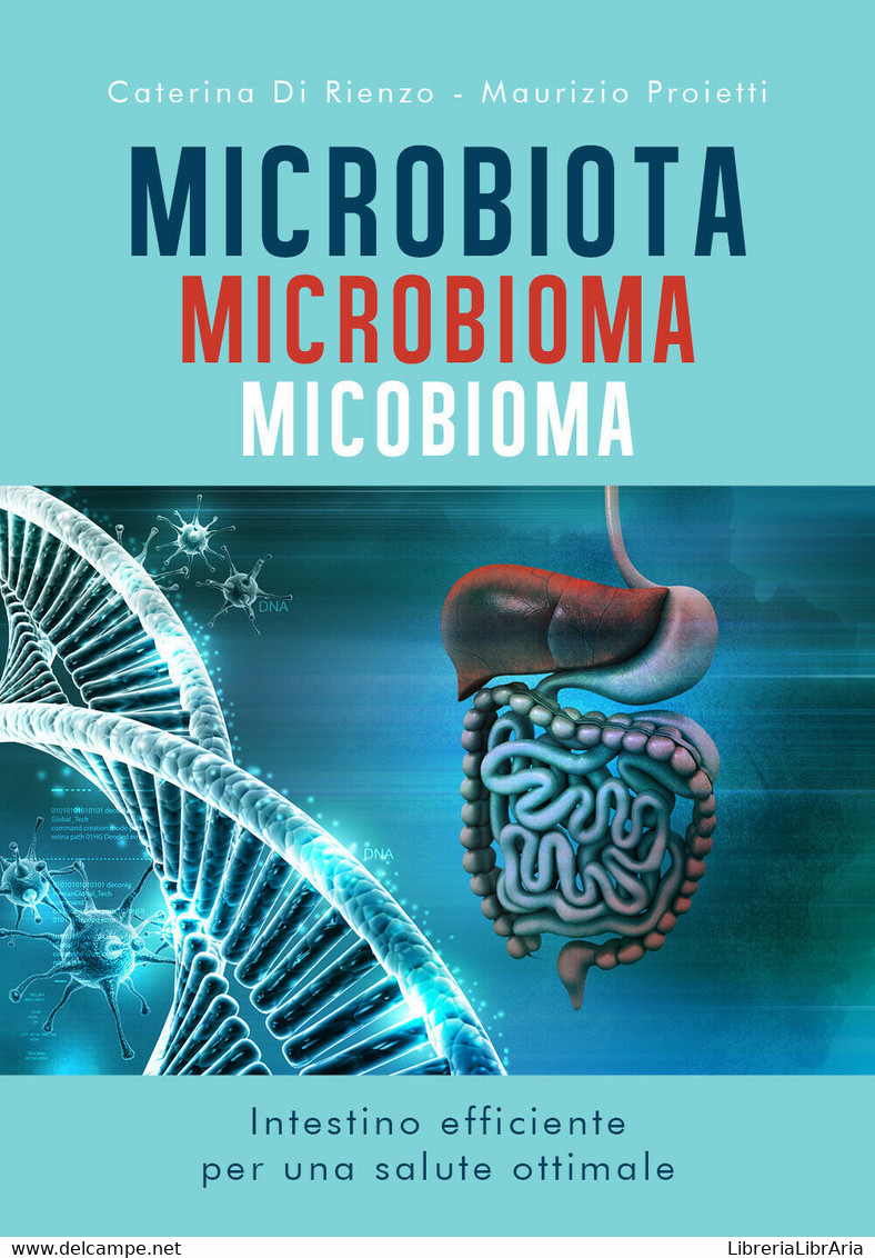MICROBIOTA MICROBIOMA MICOBIOMA Intestino Efficiente Per Una Salute Ottimale - Geneeskunde, Biologie, Chemie