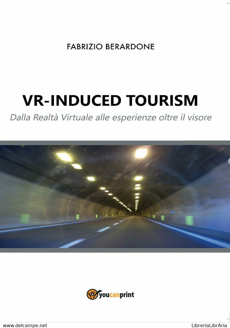 VR-induced Tourism. Dalla Realtà Virtuale Alle Esperienze Oltre Il Visore, 2016 - Informática