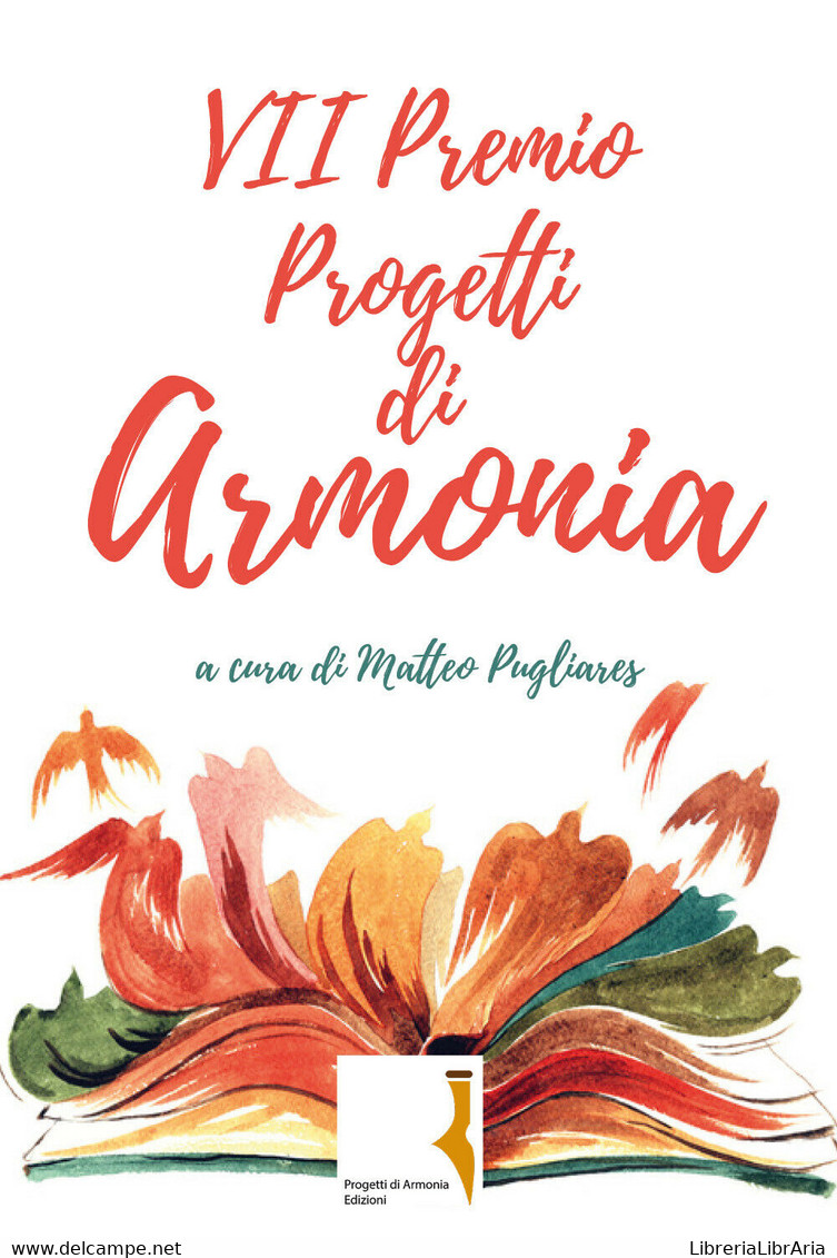 7° Premio Progetti Di Armonia Di M. Pugliares,  2019,  Youcanprint - Poetry