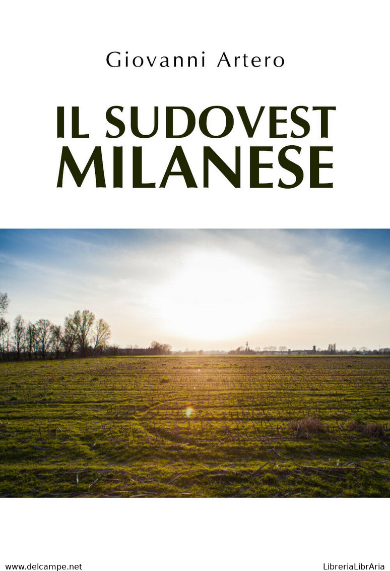 Il Sudovest Milanese Di Giovanni Artero,  2020,  Youcanprint - Histoire, Philosophie Et Géographie