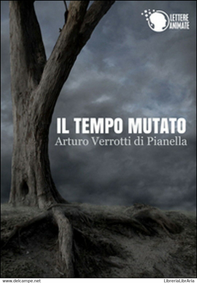 Il Tempo Mutato	 Di Arturo Verrotti Di Pianella,  2015,  Lettere Animate Editore - Ciencia Ficción Y Fantasía