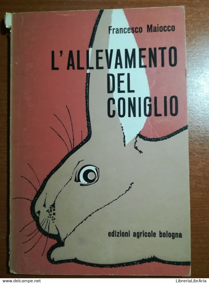 L'allevamento Del Coniglio - Francesco Maiocco - Edizioni Agricole - 1973 - M - Natur