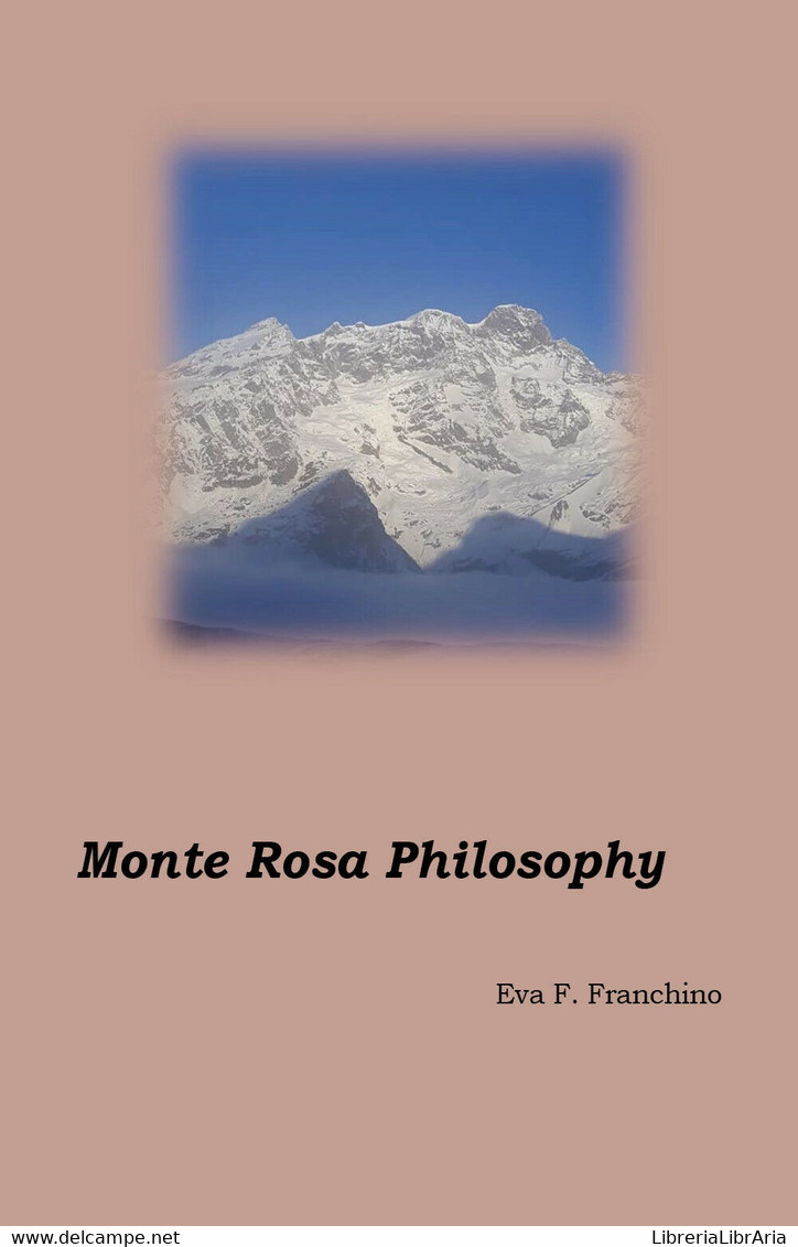 Monte Rosa Philosophy Di Eva Francesca Franchino,  2019,  Youcanprint - Nature