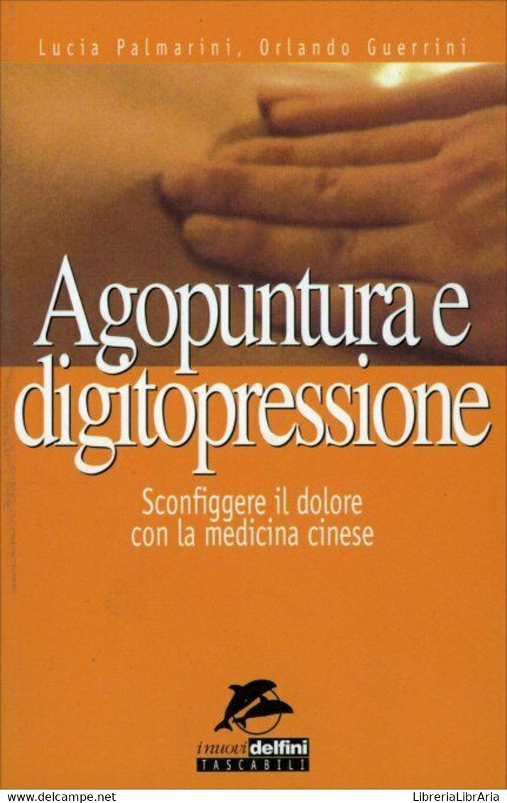 Agopuntura E Digitopressione. Sconfiggere Il Dolore Con La Medicina Cinese Di Lu - Medicina, Biología, Química