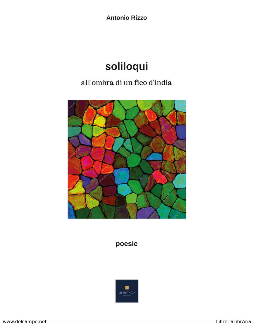 Soliloqui All’ombra Di Un Fico D’India Di Antonio Rizzo,  2018,  Youcanprint - Poesía